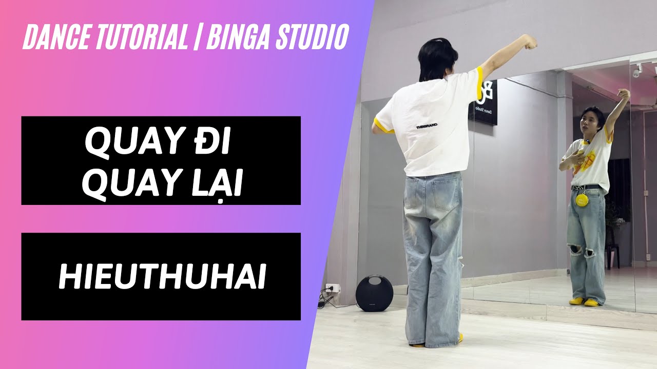 [HƯỚNG DẪN NHẢY/DANCE TUTORIAL] Quay Đi Quay Lại - HIEUTHUHAI by BinGa STUDIO | MIRRORED