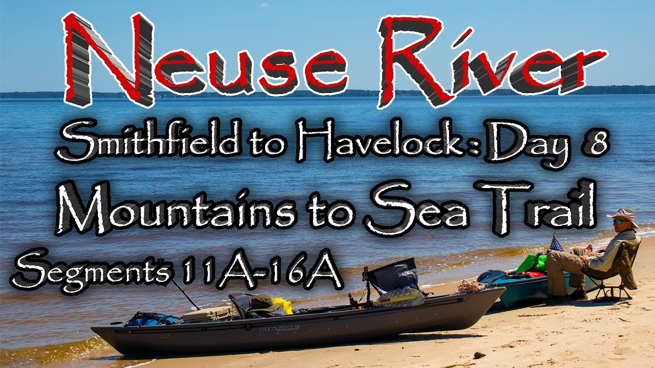 Kayaking 177 miles on the Neuse River: Mountains to Sea Trail Segments 11A-16A: Day 8