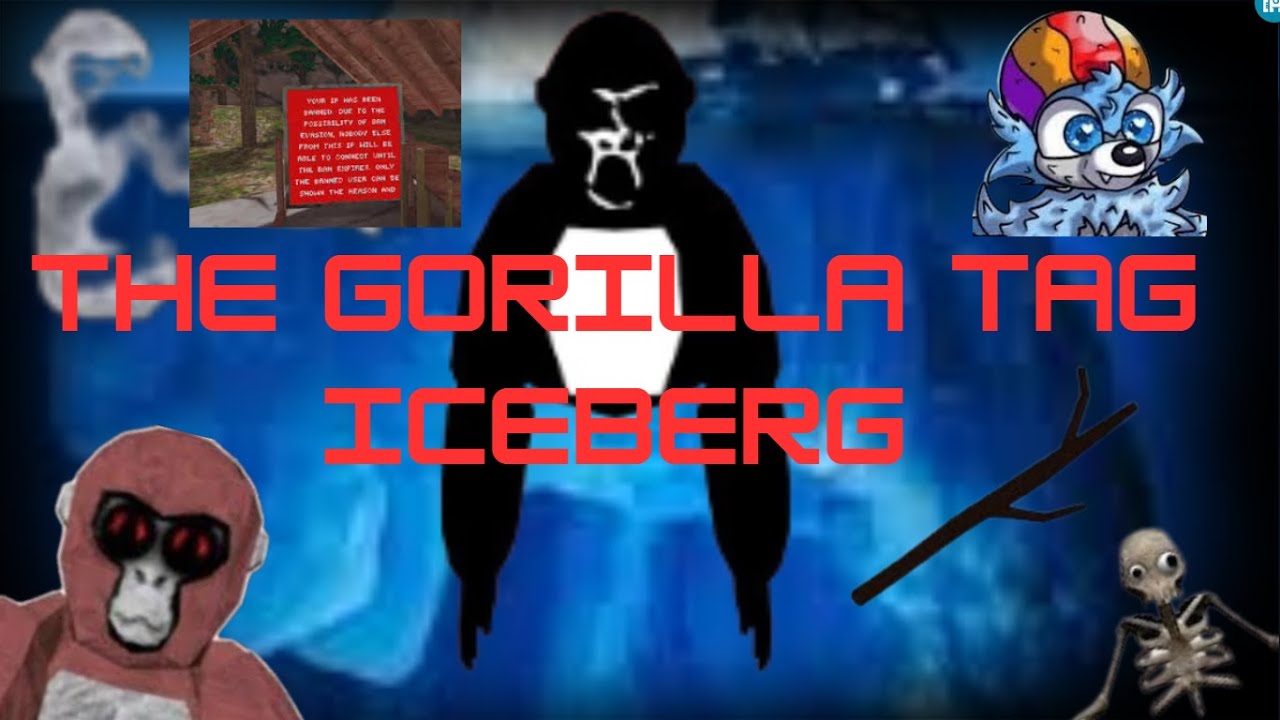 The Gorilla Tag Iceberg Explained...