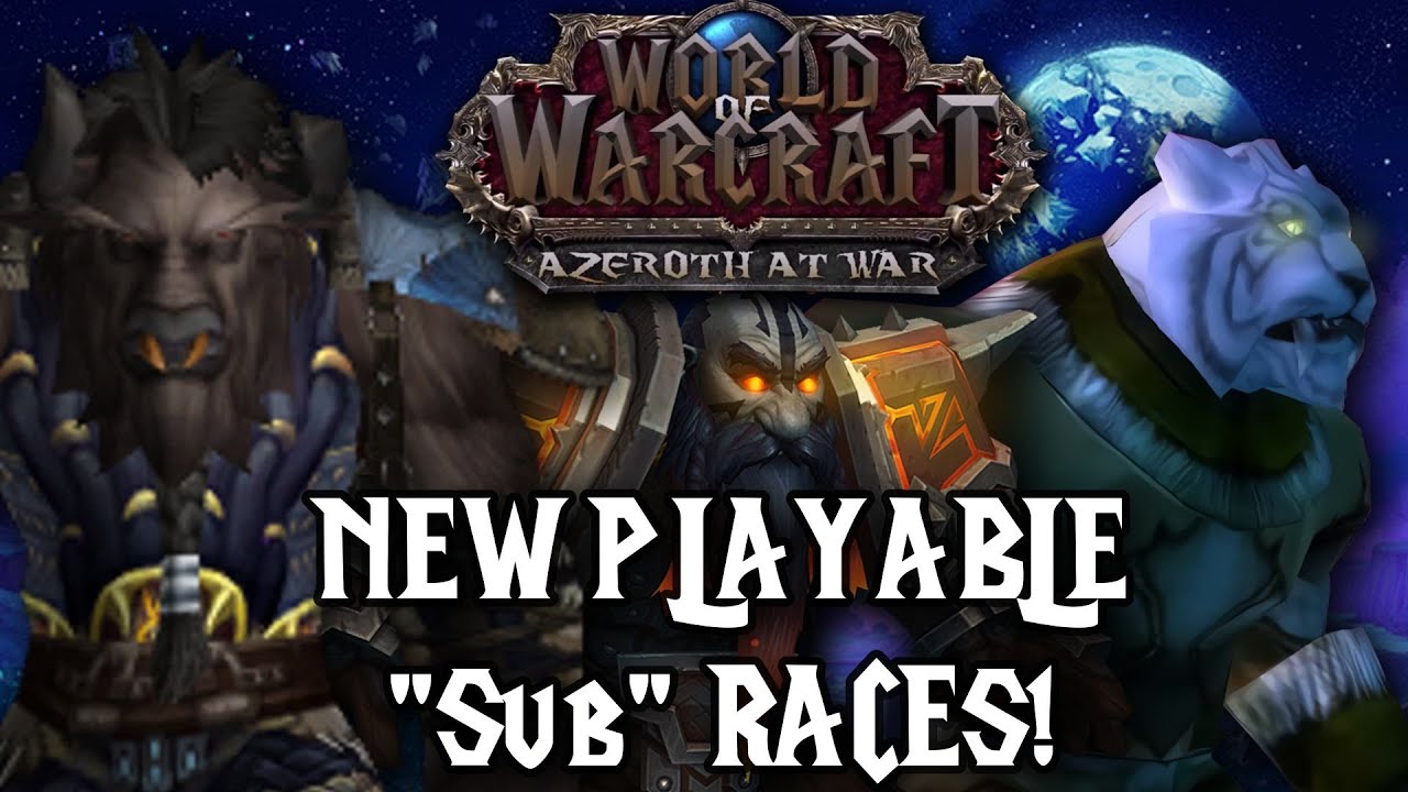 AZEROTH AT WAR: UPDATES!, NEW SUB RACES!, and NEW RACE / CLASS COMBOS