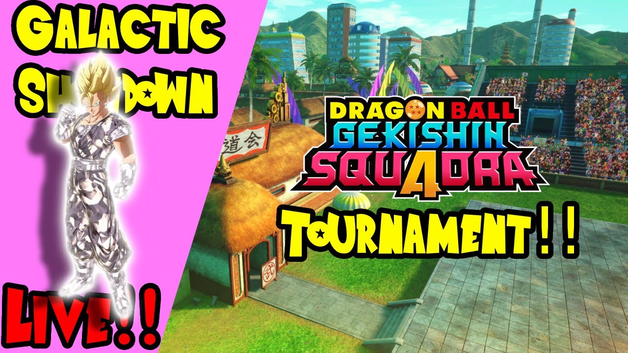 GALACTIC SHOWDOWN TOURNAMENT!! @Arkangel397  - Dragon Ball Gekishin Squadra