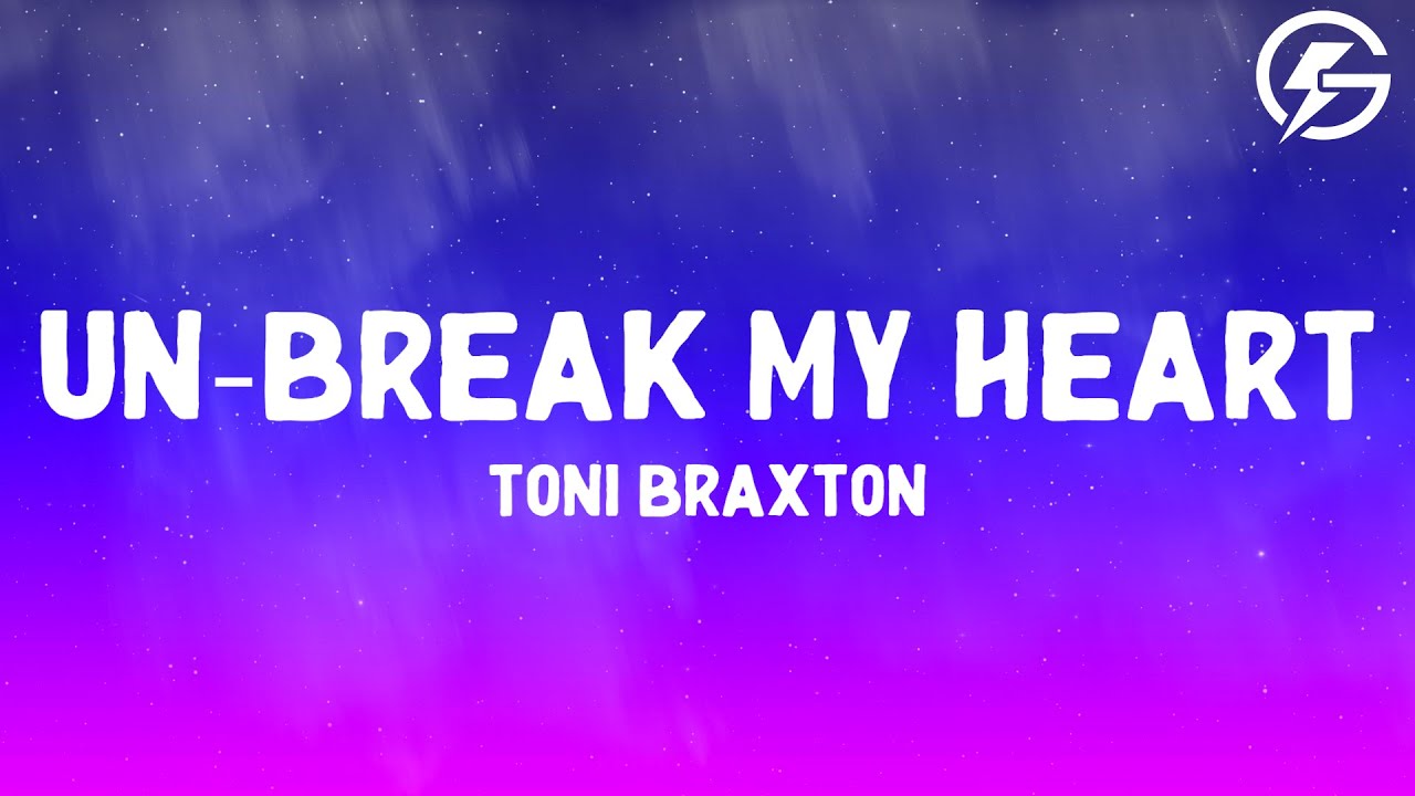 Toni Braxton - Un-Break My Heart (Lyrics)