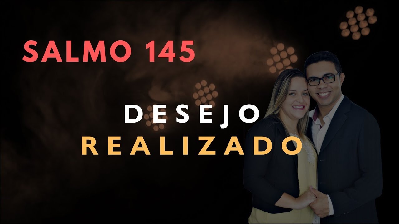 Salmo 145 Estudo: DESEJO REALIZADO (Bíblia Explicada)