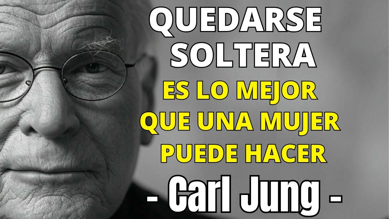 Por qué estar SOLTERA es lo mejor que puedes hacer | Carl Jung