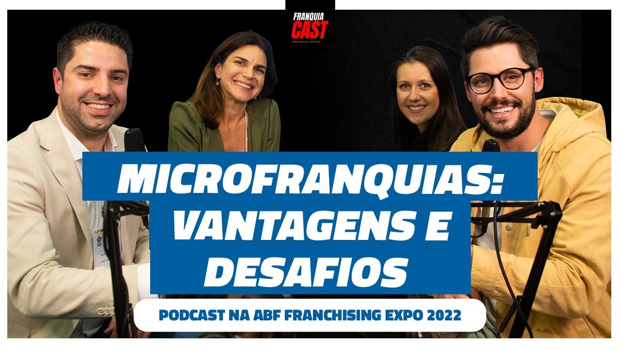MICROFRANQUIAS: VANTAGENS E DESAFIOS (FRANQUIACAST NA ABF EXPO 22- EP.126) 
