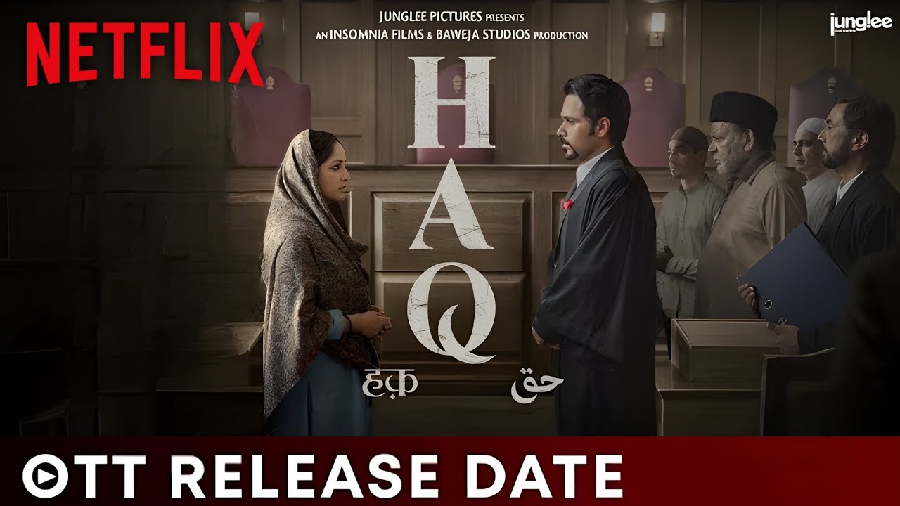 HAQ Official OTT Release Date | Haq Ott Release Date | HAQ Movie Ott Release Date | Haq Movie Ott