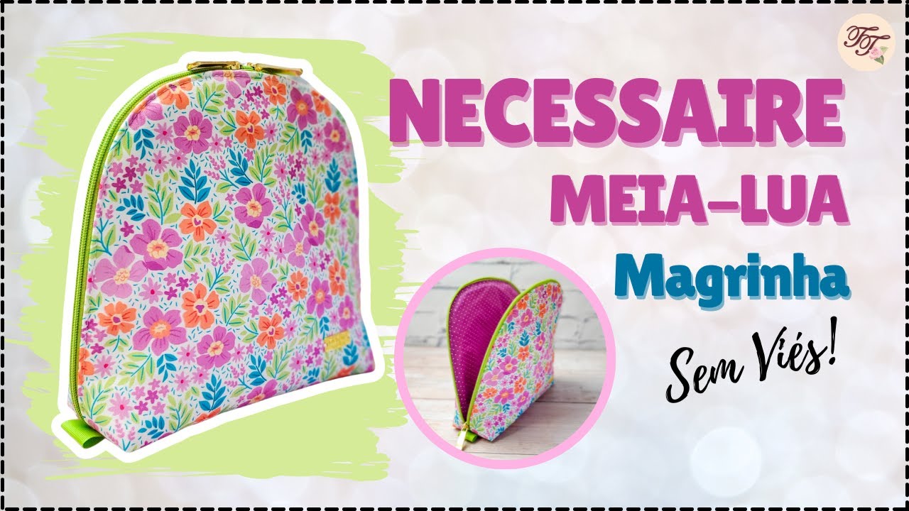 Necessaire Meia Lua Magrinha com Molde Grátis | Tutorial de Costura passo a passo