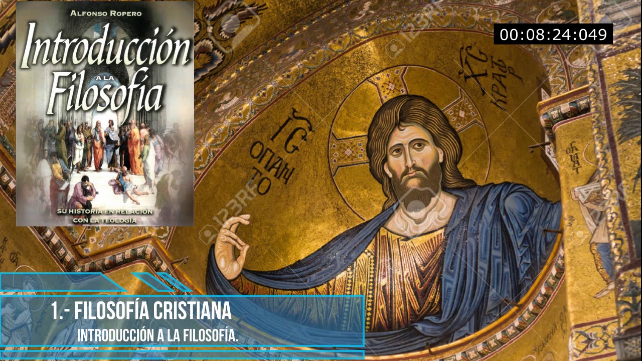 La Filosofía Cristiana - 1.- Introducción La Filosofía Cristiana. (Introducción a la Filosofía)