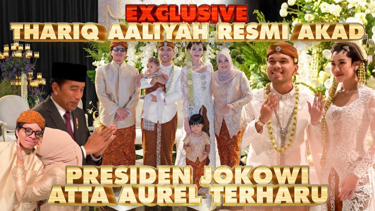 THARIQ AALIYAH SAH MENIKAH!! ATTA AUREL PRESIDEN JOKOWI TERHARU