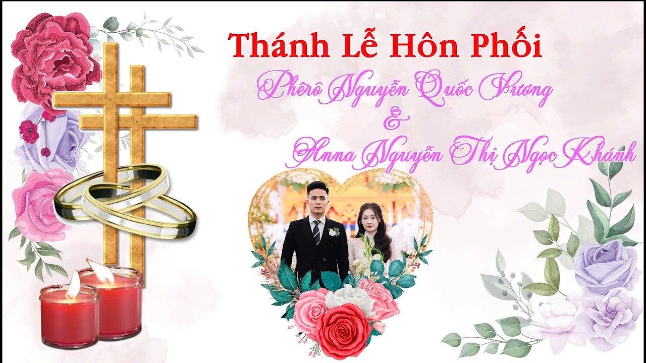 Thánh lễ hôn phối Phêrô Nguyễn Quốc Vương & Anna Nguyễn Thị Ngọc Khánh