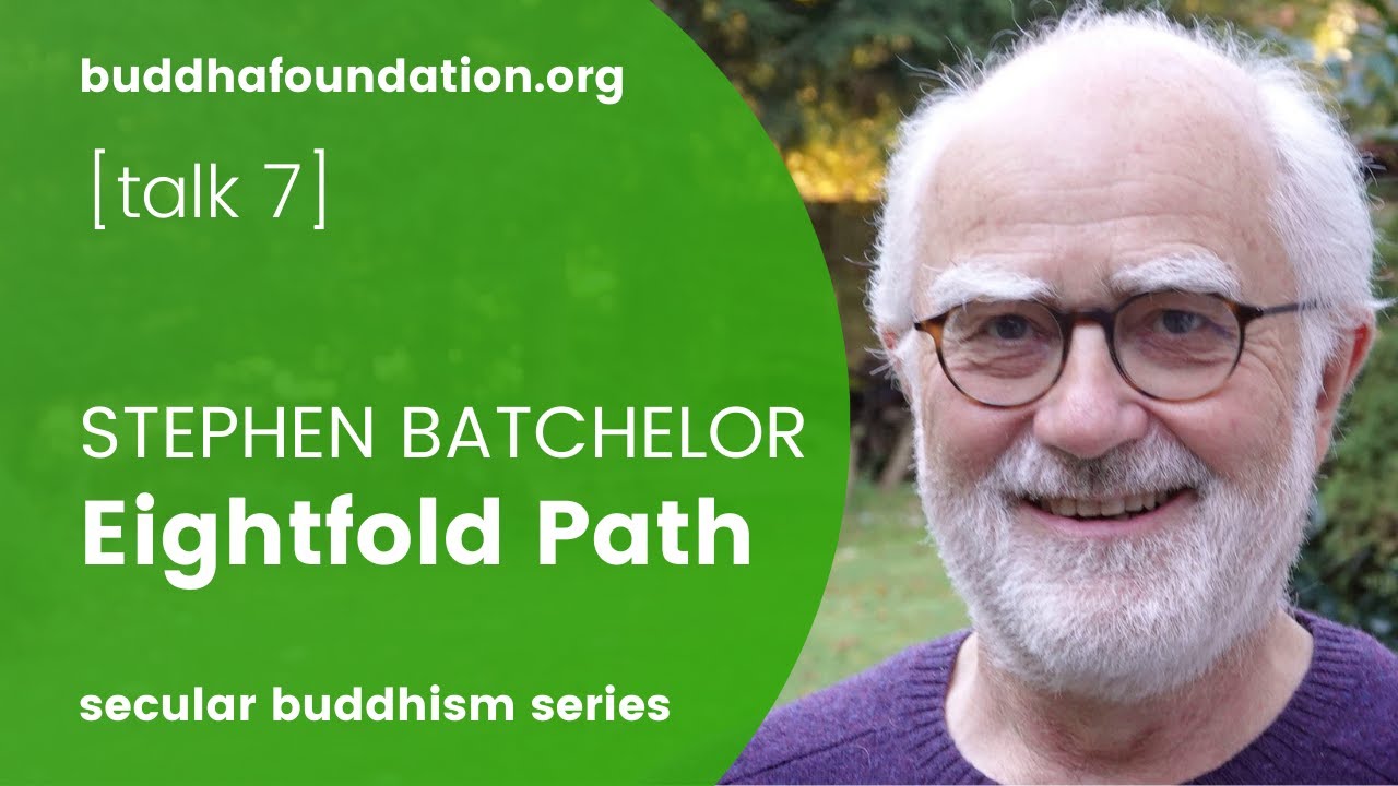 Eightfold Path / Achtfacher Pfad - Stephen Batchelor - Talk 7/7