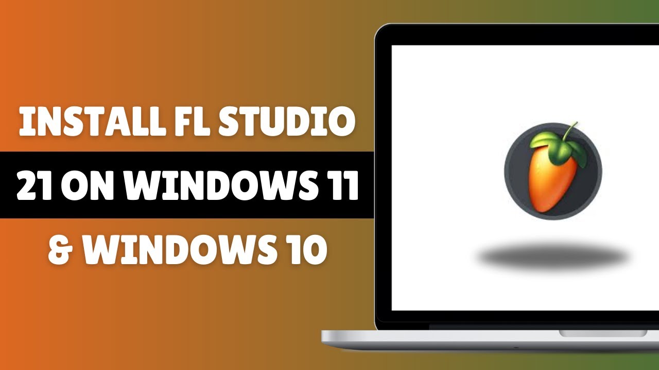 How To Download & Install FL Studio 21 On Windows 11 & Windows 10