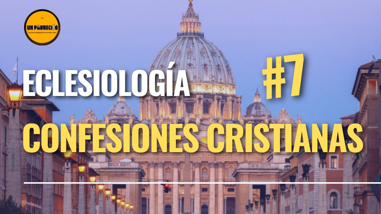 🔺Curso de Teología para Laicos👉 7 ECLESIOLOGÍA: Confesiones Cristianas
