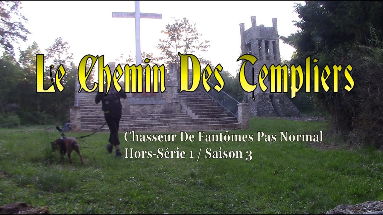Le Chemin Des Templiers : Chasseur De Fant&ocirc;me Pas Normal (Hors-S&eacute;rie)