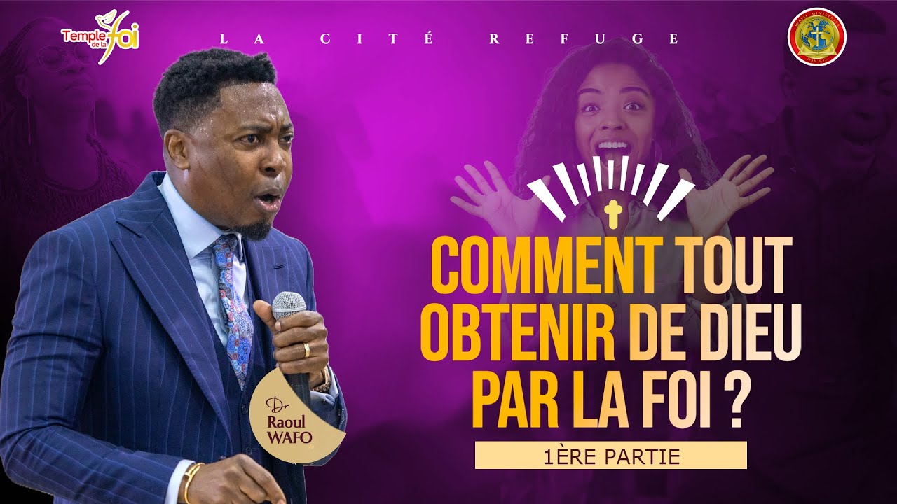 ⭕ COMMENT TOUT OBTENIR DE DIEU PAR LA FOI ? - ✨DR RAOUL WAFO✨