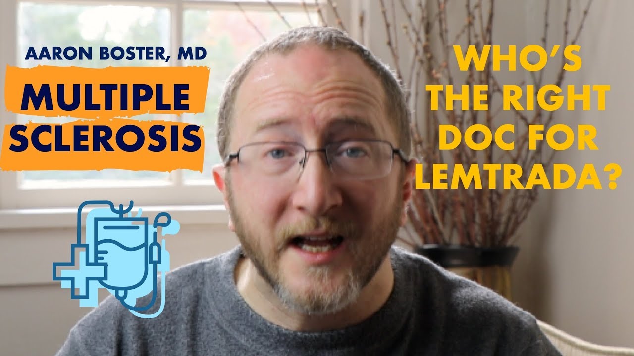 WHO IS THE RIGHT DOC FOR LEMTRADA?