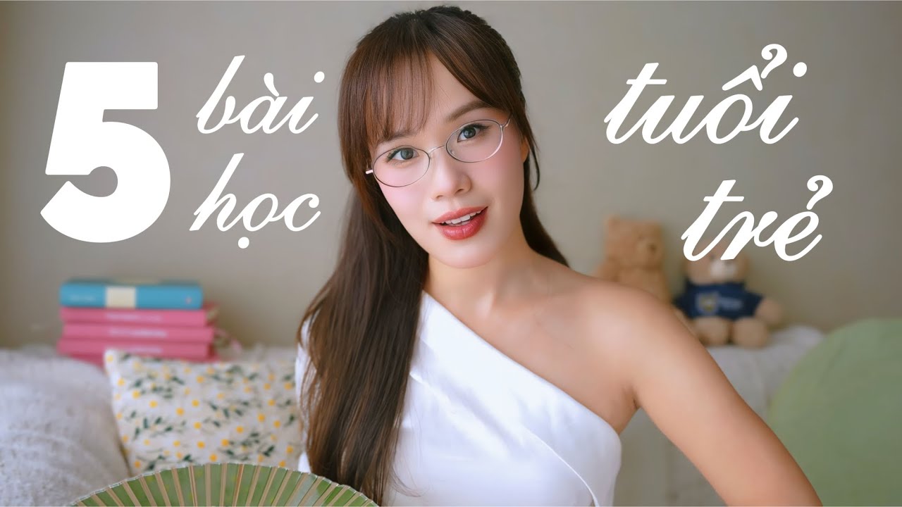 5 bài học sẽ thay đổi hoàn toàn tuổi trẻ của bạn