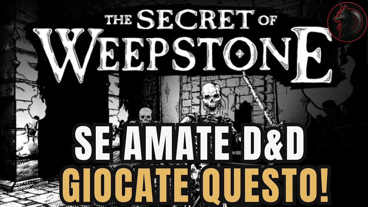 The Secret of the Weepstone - SEGRETI, TRAPPOLE E COMBATTIMENTI PER GLI AMANTI DI D&D!