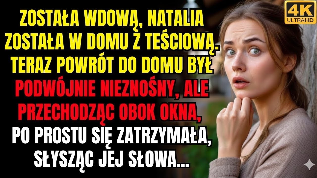 Owdowiała, nadal mieszkała z teściową, ale przechodząc pod oknem, usłyszała, jak ta mówi