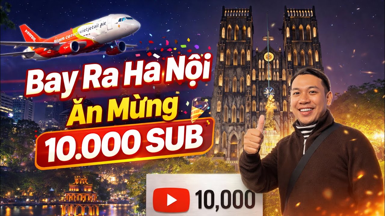 Летим в Ханой, чтобы отпраздновать достижение отметки в 10 000 подписчиков.