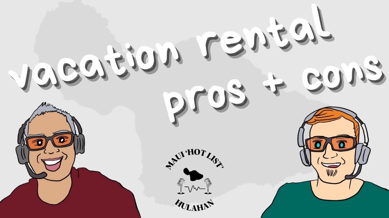 Pros and Cons of Different Types of Vacation Rentals on Maui