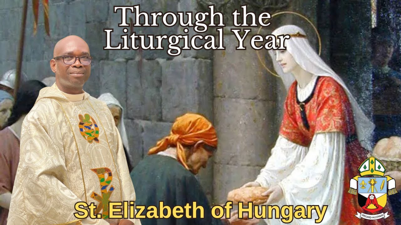 Through the Liturgical Year - St. Elizabeth of Hungary