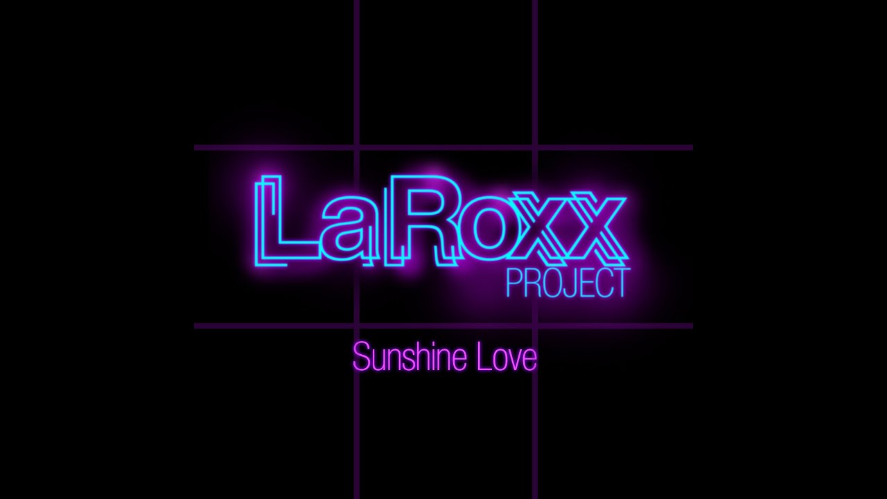 LaRoxx Project - Sunshine Love (Extended Version)[Lyric Video]