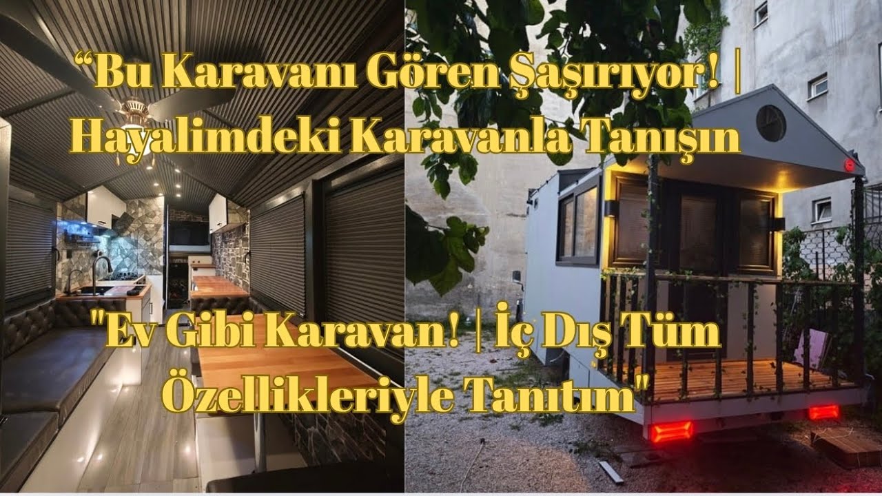 Ev Gibi Karavan! | İ&ccedil; Dış T&uuml;m &Ouml;zellikleriyle Tanıtım