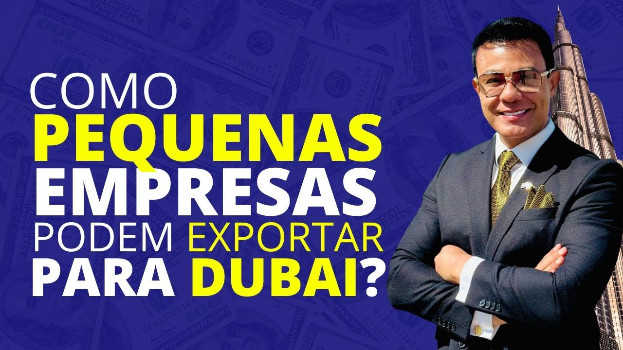 COMO AS PEQUENAS EMPRESAS PODEM EXPORTAR PARA DUBAI? | USA | TRUMP | LEANDRO MONTEIRO