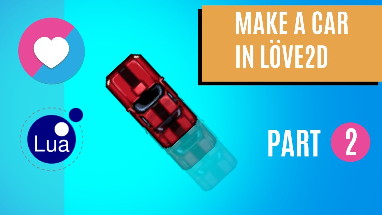Make a Car with Love2D - Part 2