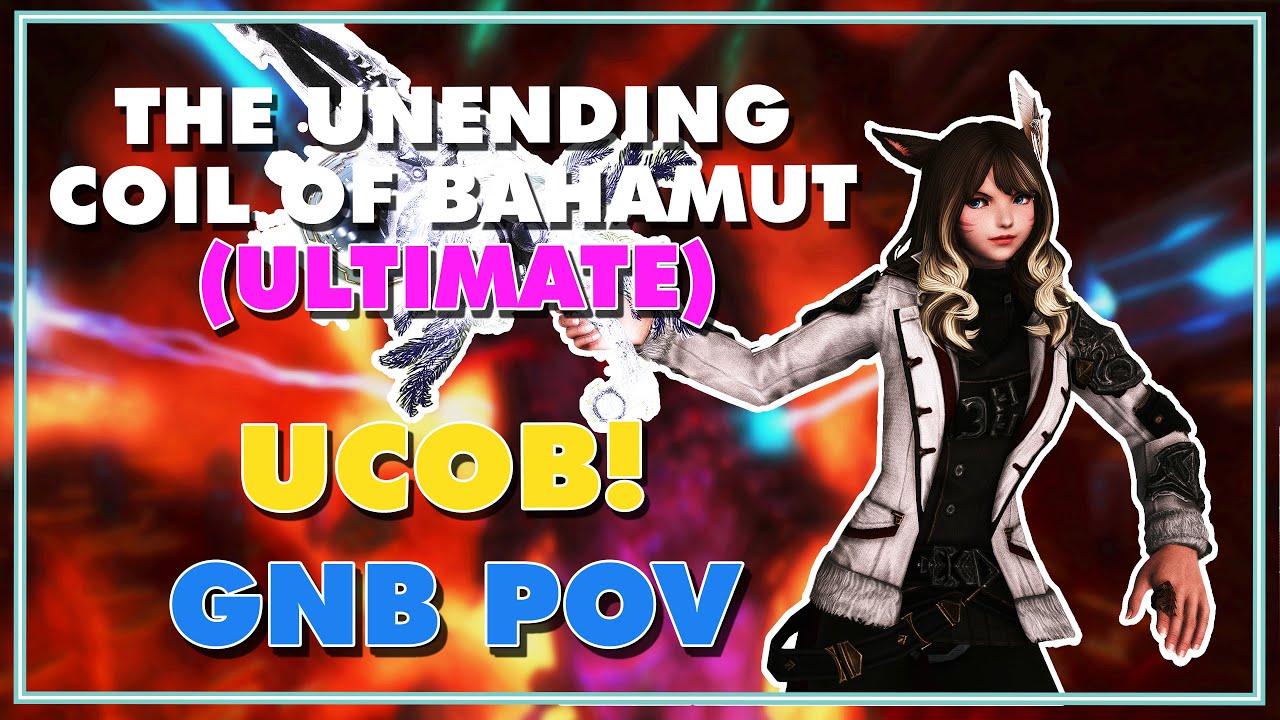 FFXIV - The Unending Coil of Bahamut Ultimate (UCoB) GNB POV - Tank Clear!