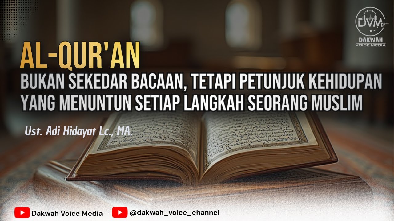 Al-Qur’an:  Petunjuk Allah untuk Setiap Langkah Kehidupan - Ust. Adi Hidayat Lc., MA.