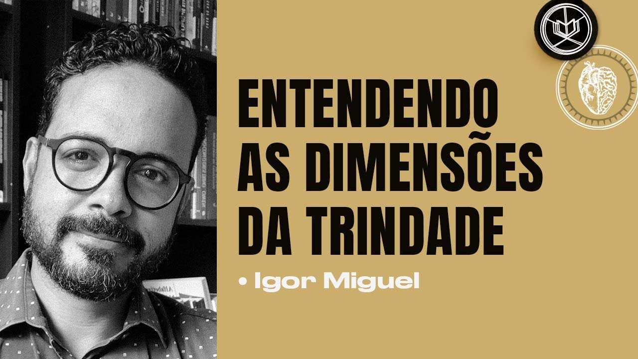 AS DIMENSÕES DA TRINDADE | Igor Miguel