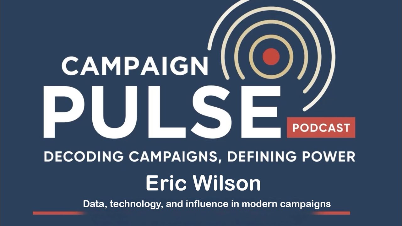 Ep 2 Eric Wilson : Data, technology, and influence in modern campaigns