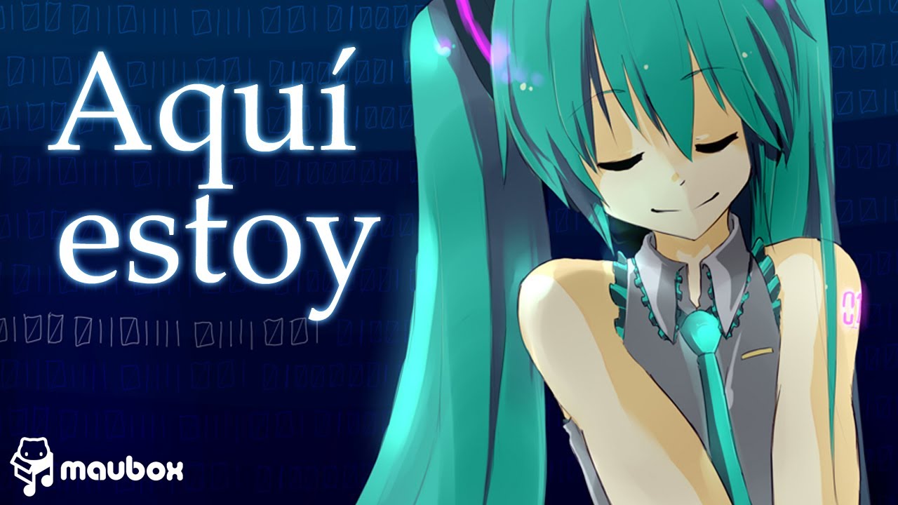 Maubox ft. Hatsune Miku - Aquí estoy