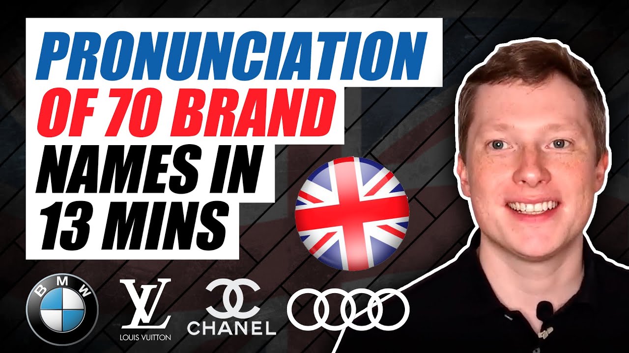How to Pronounce 70 Brand Names in British English in Under 15 Minutes