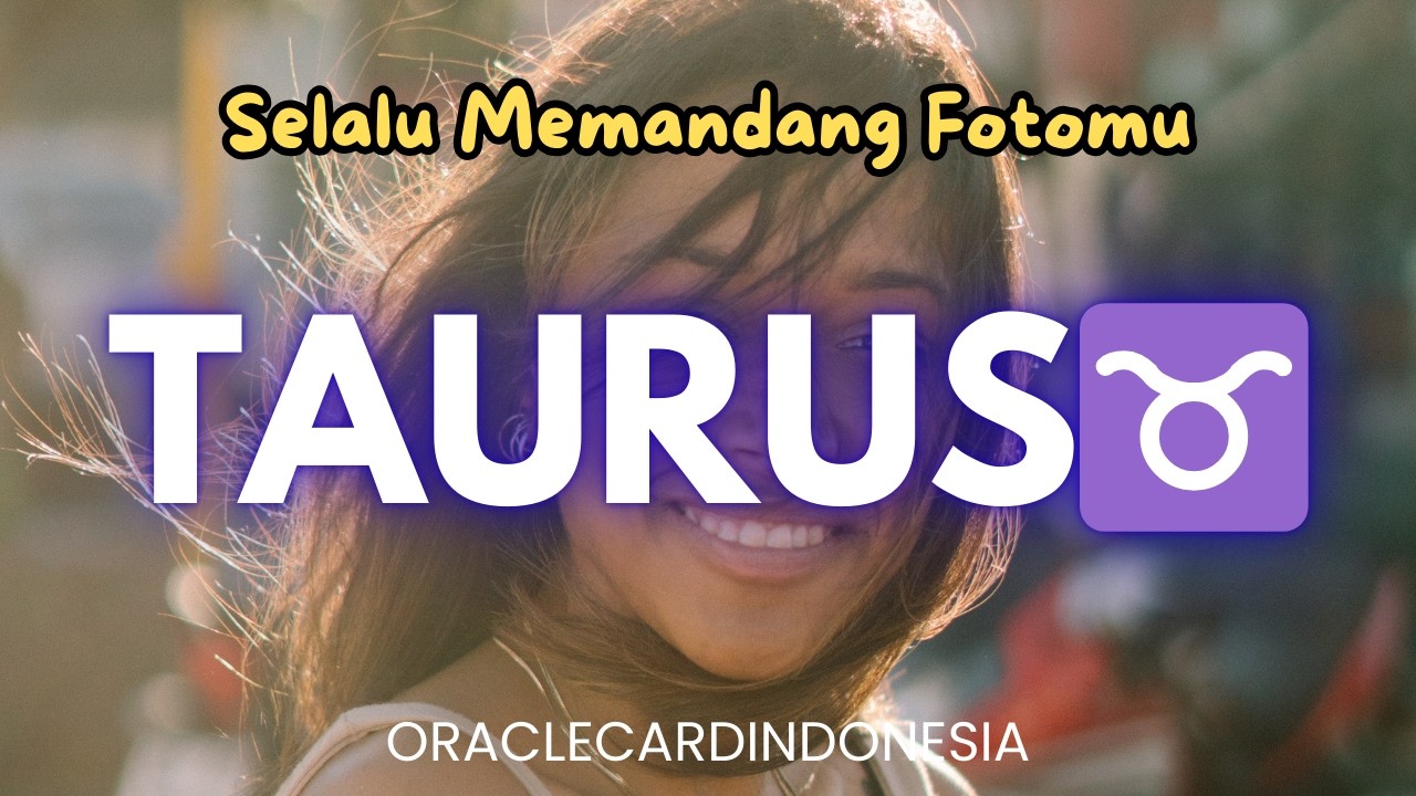 TAURUS ♉️ Diam Diam selalu Memandang Foto Kamu dan Bersyukur Karena Kamu #oraclecardindonesia