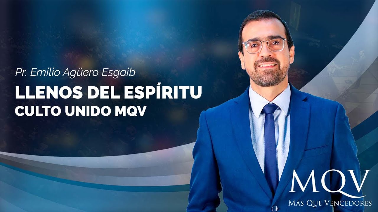 #TV367  Prédica del pastor Emilio Agüero | Llenos del Espíritu - Culto unido MQV