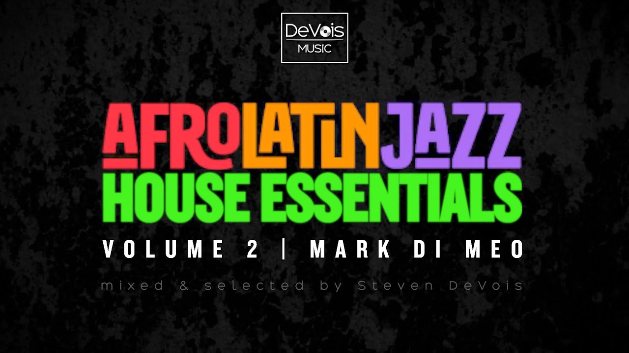 Afro Latin Jazz House Essentials (Volume 2 | Mark Di Meo)