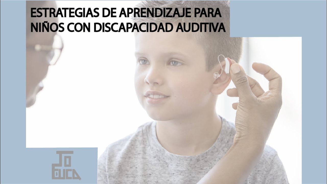 ESTRATEGIAS DE APRENDIZAJE PARA NIÑOS CON DISCAPACIDAD AUDITIVA