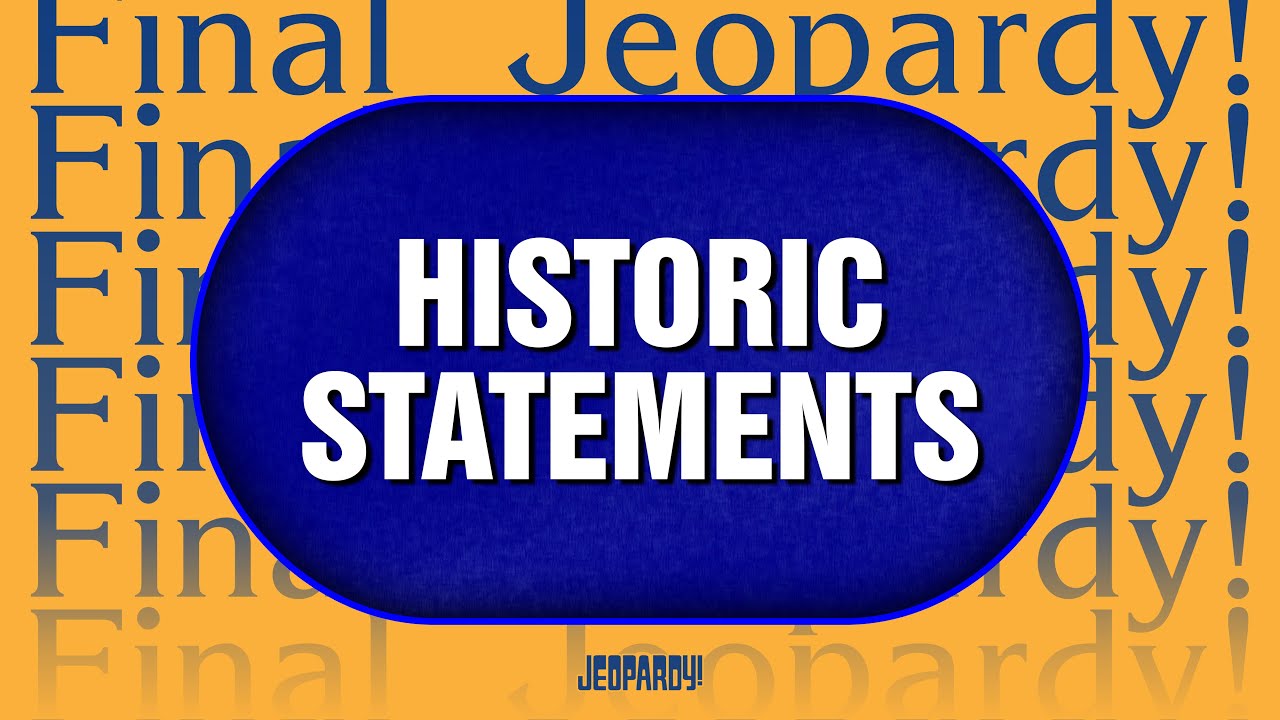 Historic Statements | Final Jeopardy! | JEOPARDY!