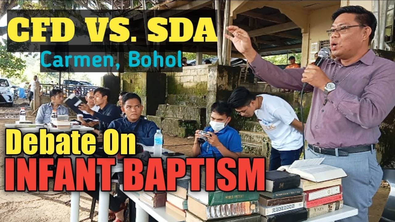 CFD VS. SDA: Debate On INFANT BAPTISM