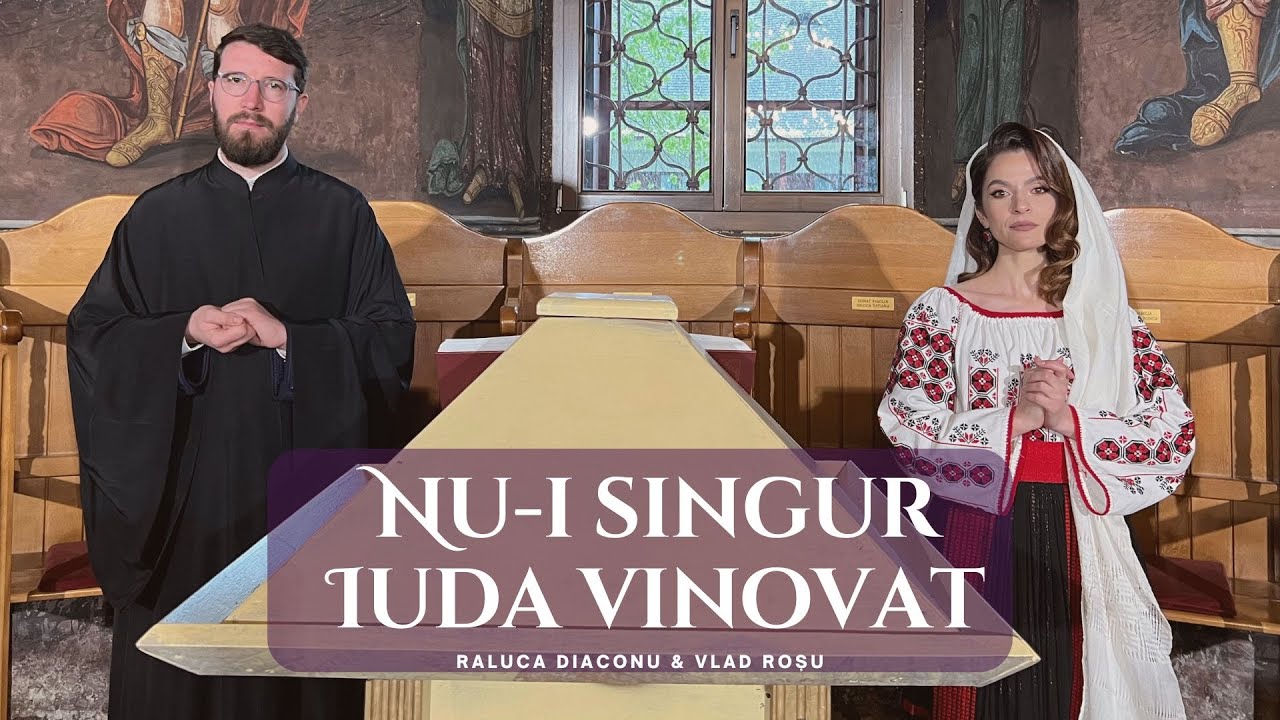 Nu-i singur Iuda vinovat [Priceasnă] - Raluca Diaconu & Vlad Roșu