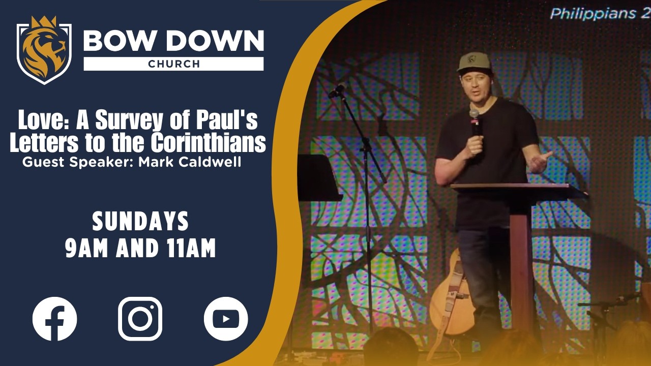 Bow Down Church | Love: A Survey of Paul's Letters to the Corinthians (February 15, 2026)