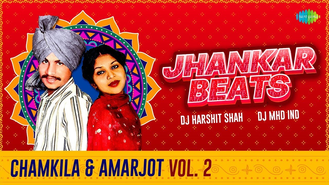 Jhankar Beats Chamkila & Amarjot - Vol 2 | DJ Harshit Shah | DJ Mhd Ind | Punjabi Hit Songs