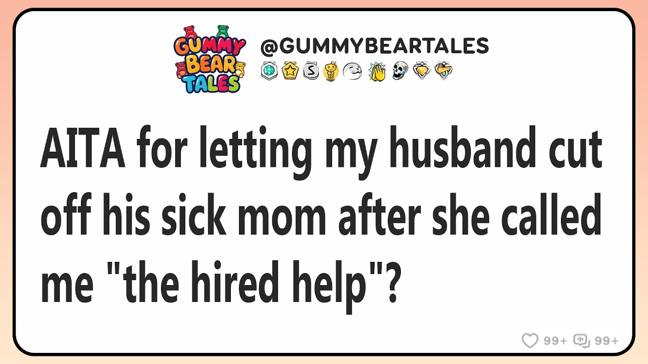 AITA for letting my husband cut off his sick mom after she called me 