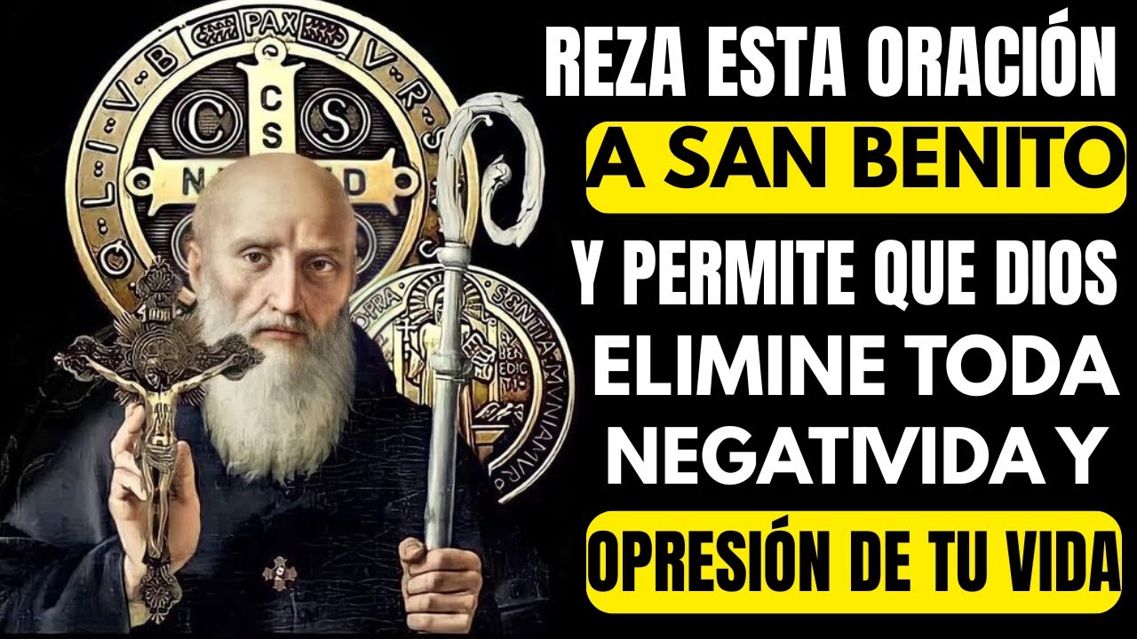 HAZ ESTA ORACIÓN A SAN BENITO Y DEJA QUE DIOS ELIMINE TODA NEGATIVIDAD ENVIDIA Y OPRESIÓN EN TU VIDA