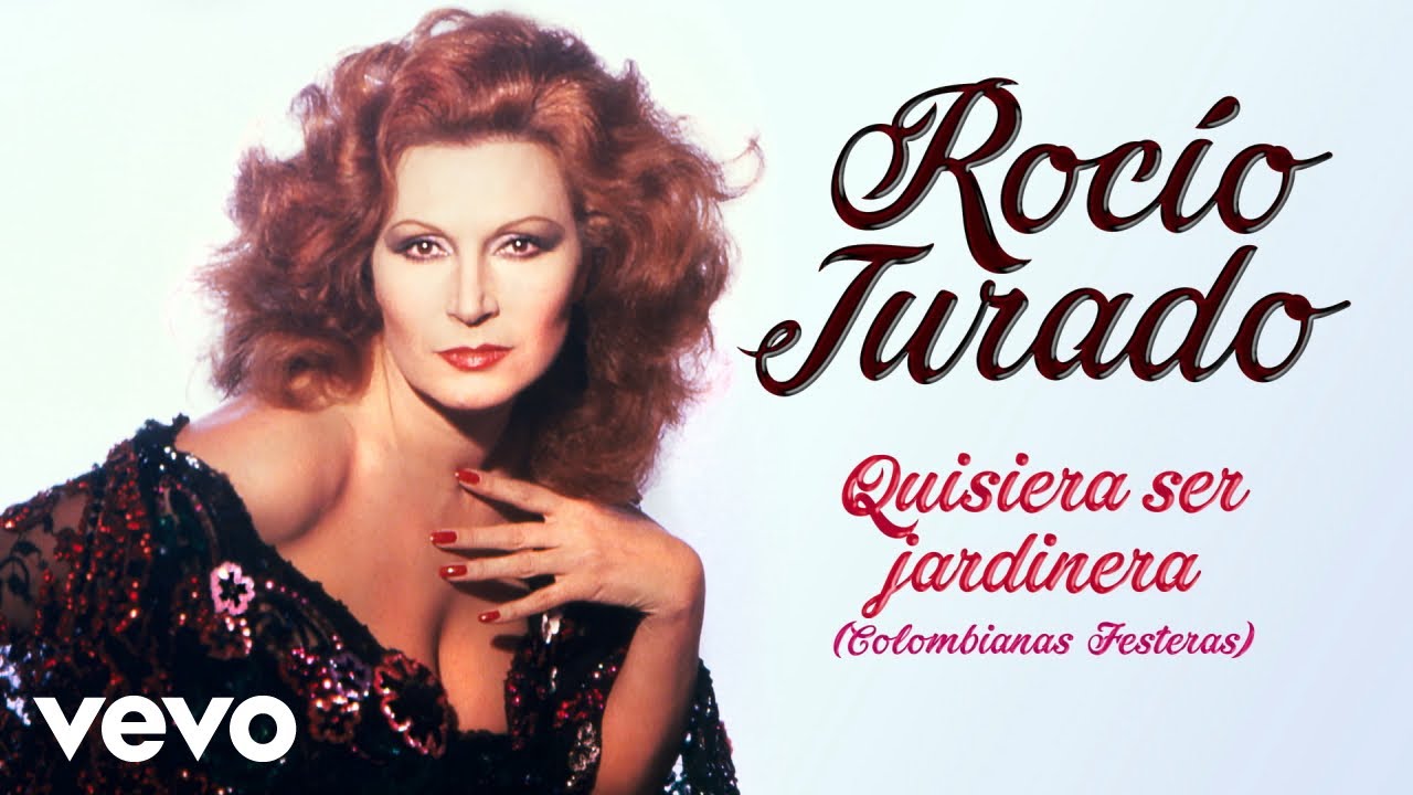 Rocio Jurado - Quisiera Ser Jardinera (Colombianas Festeras)