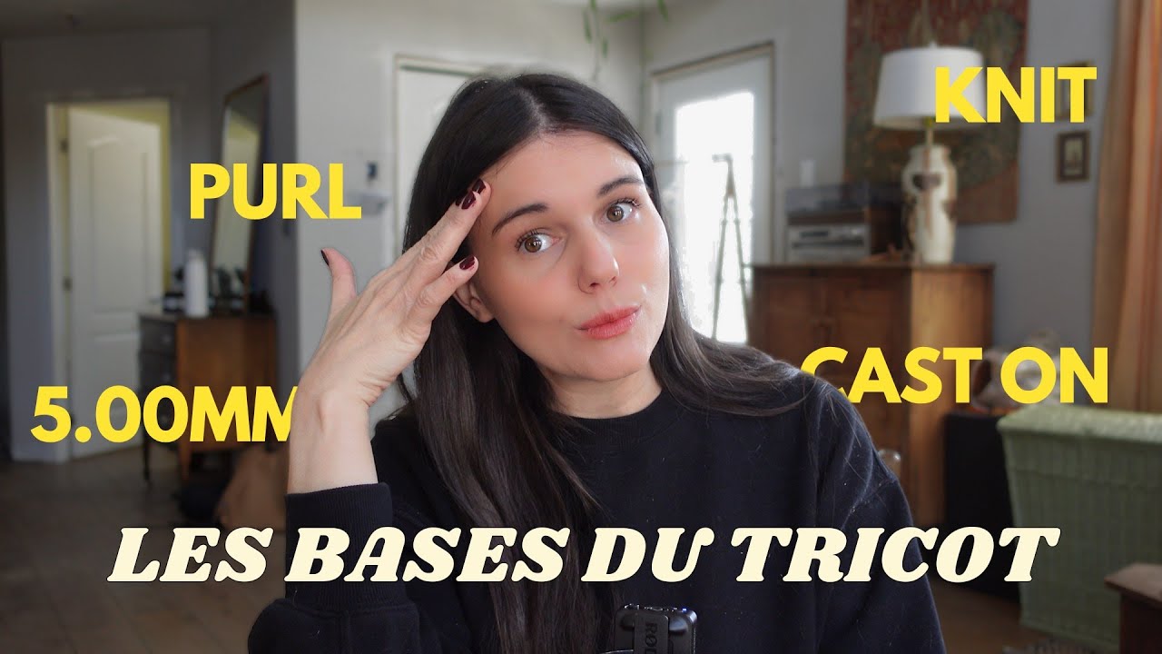 LES BASES DU TRICOT 🧶 (Monter des mailles, tricoter à l'endroit et à l'envers, rabattre les mailles)