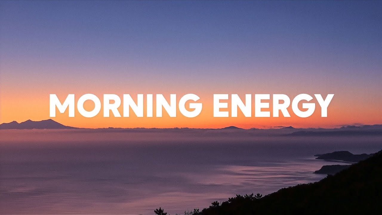2 Hour Morning Energy 🌅💻 Positive & Happy Chill Music To Have A Good Day